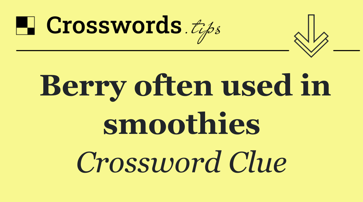 Berry often used in smoothies