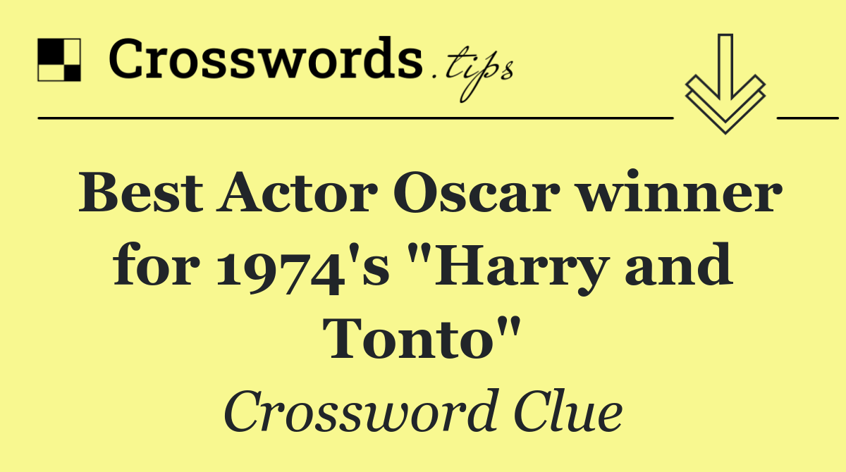 Best Actor Oscar winner for 1974's "Harry and Tonto"