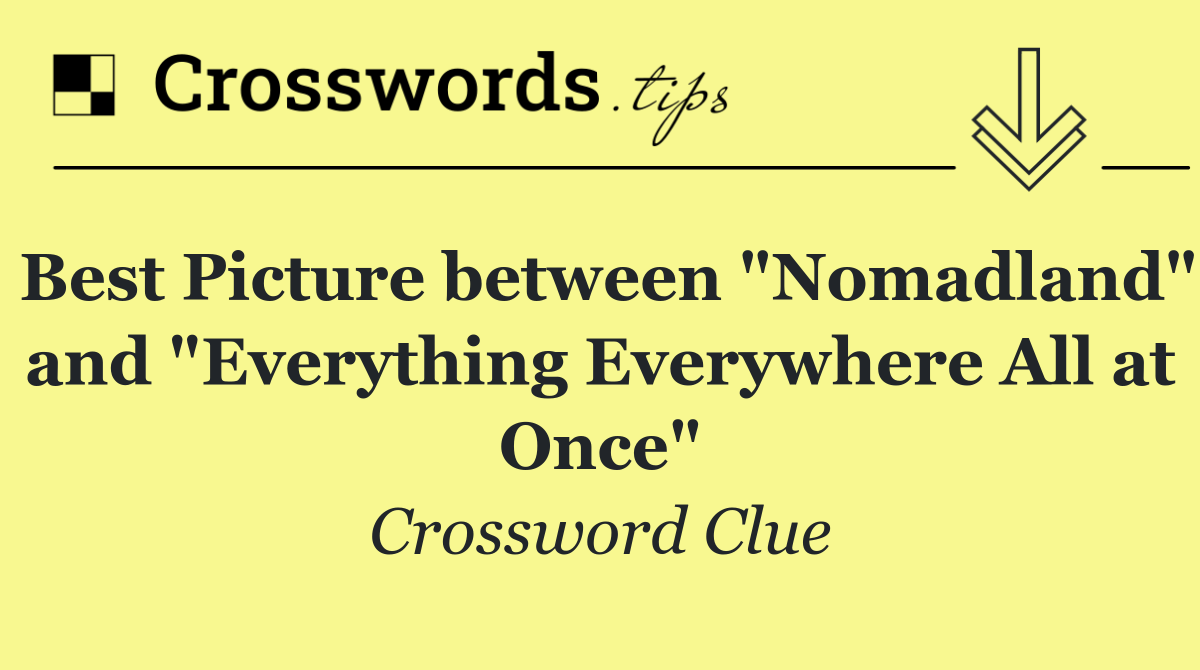 Best Picture between "Nomadland" and "Everything Everywhere All at Once"
