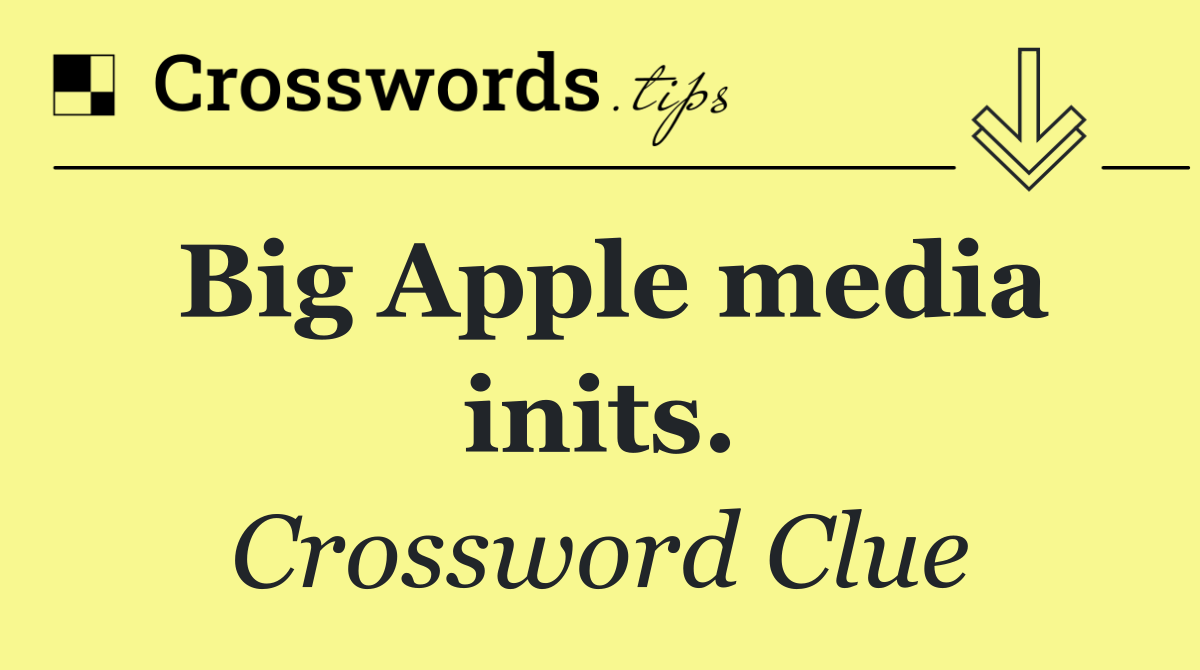 Big Apple media inits.