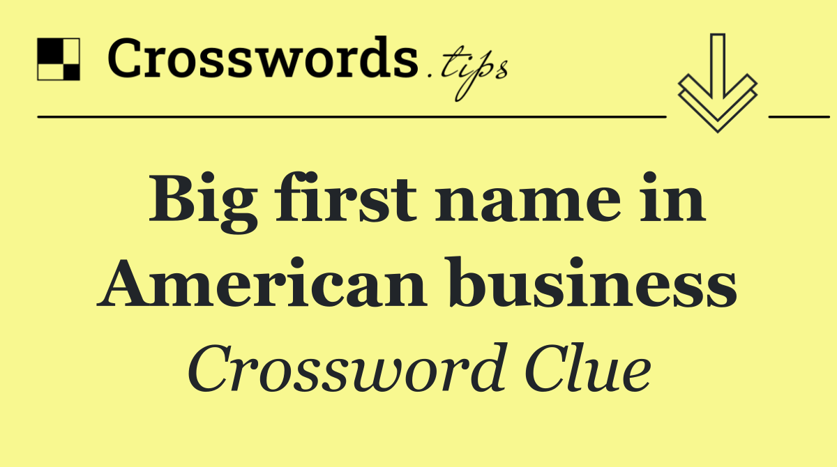 Big first name in American business