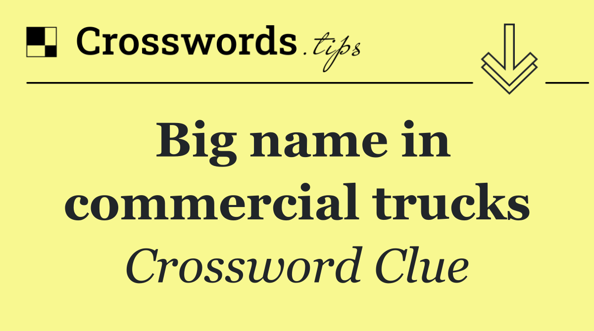 Big name in commercial trucks