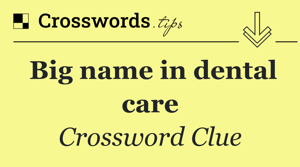 Big name in dental care