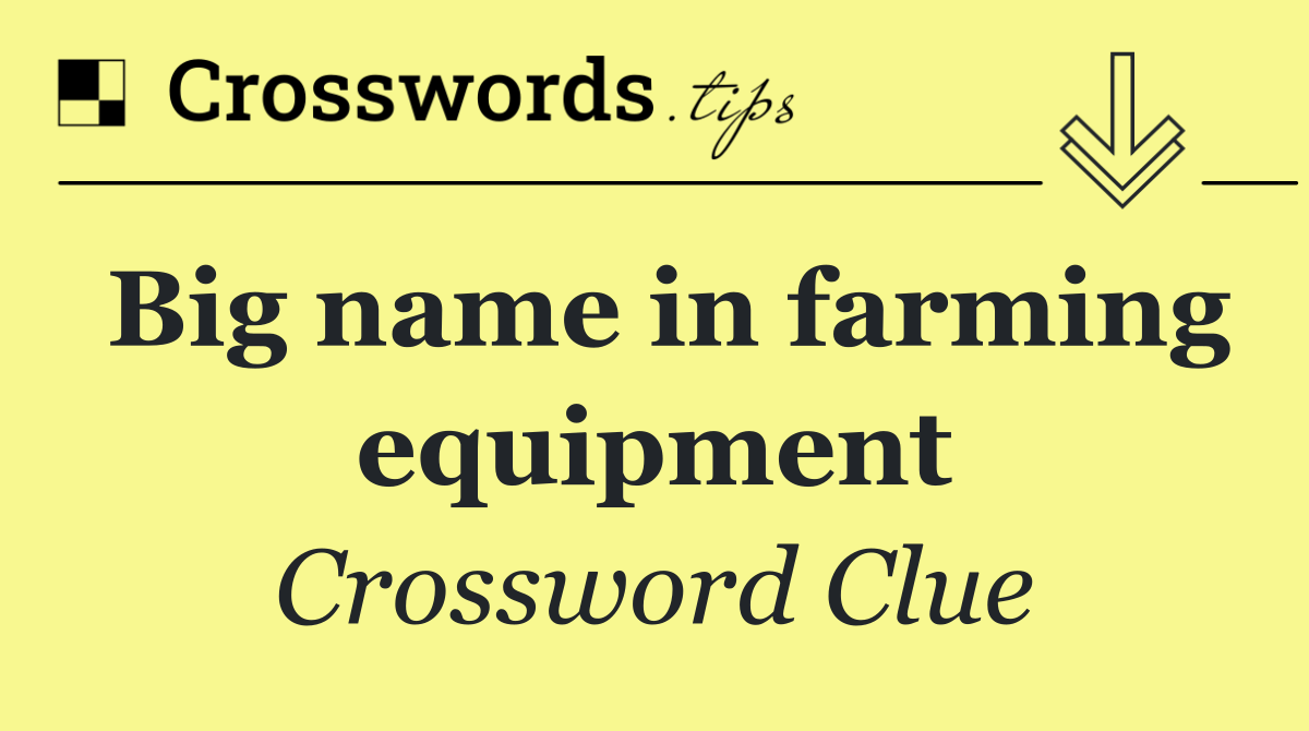 Big name in farming equipment