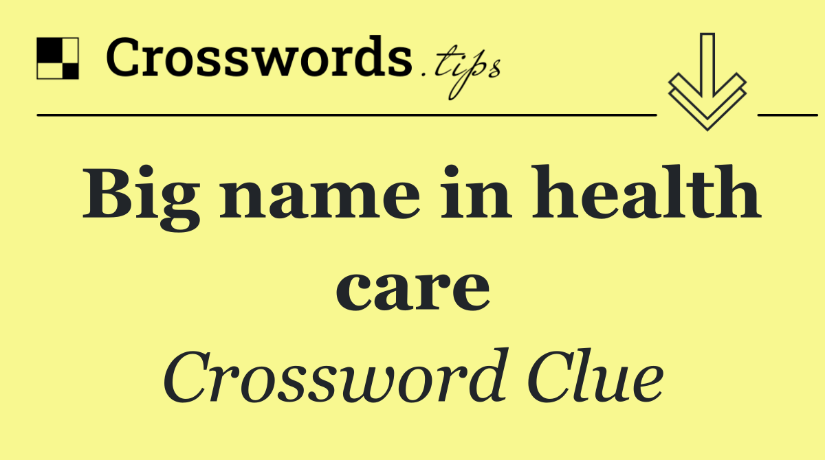 Big name in health care