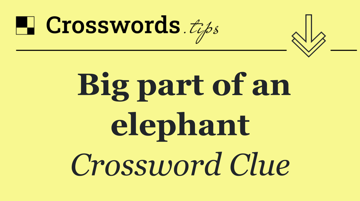 Big part of an elephant