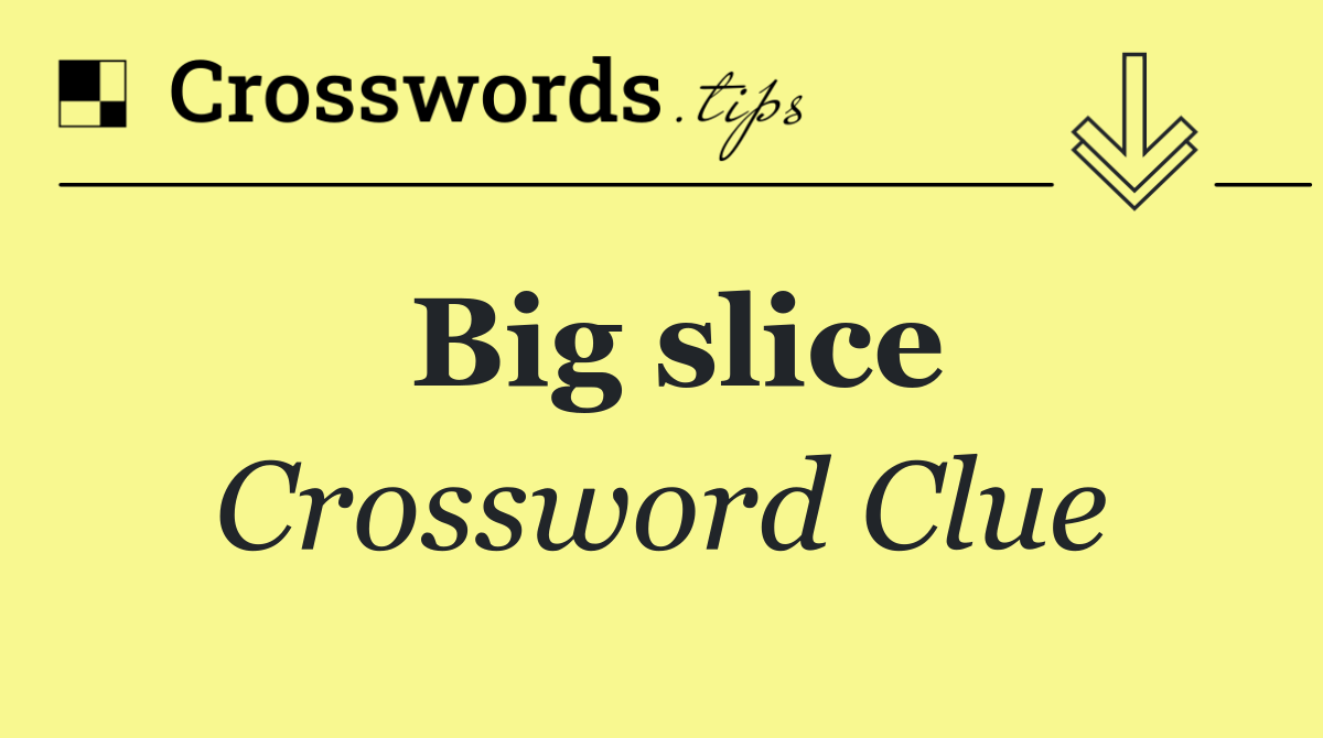 Big slice