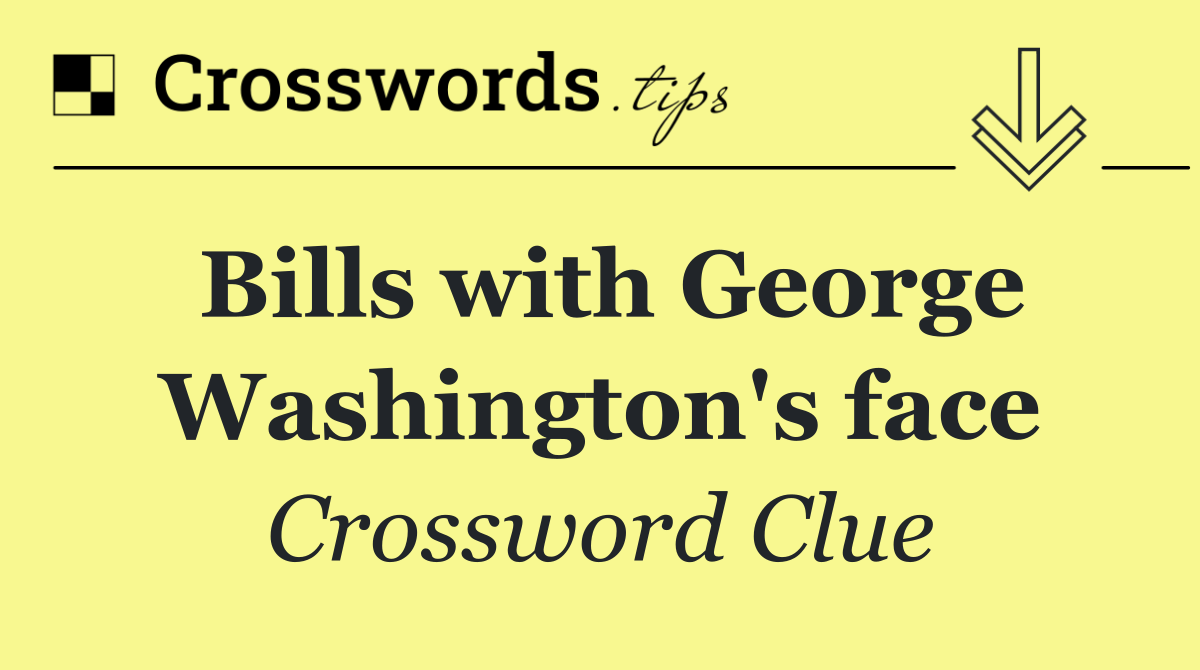 Bills with George Washington's face