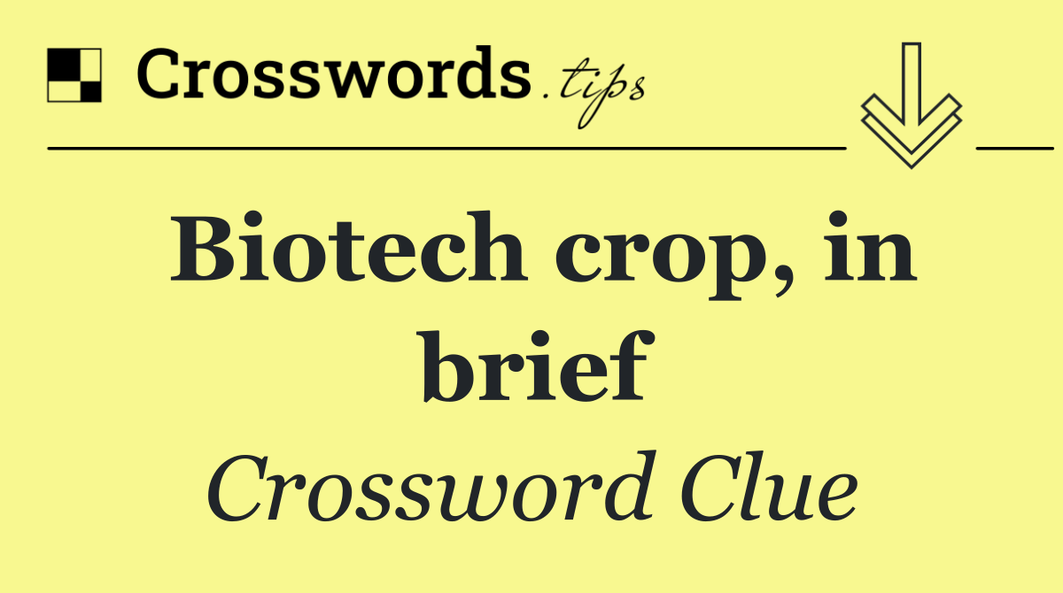 Biotech crop, in brief