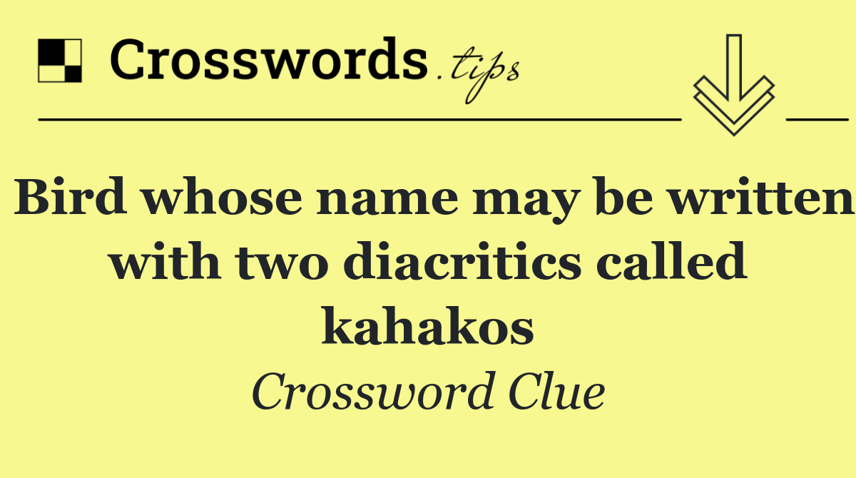 Bird whose name may be written with two diacritics called kahakos