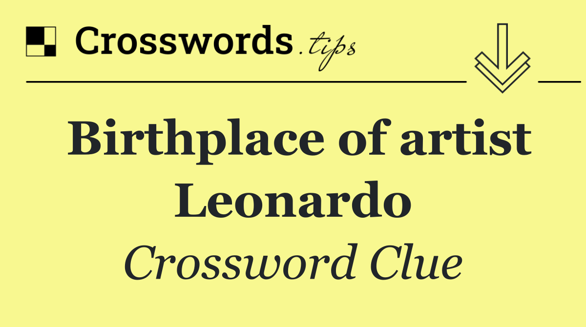 Birthplace of artist Leonardo