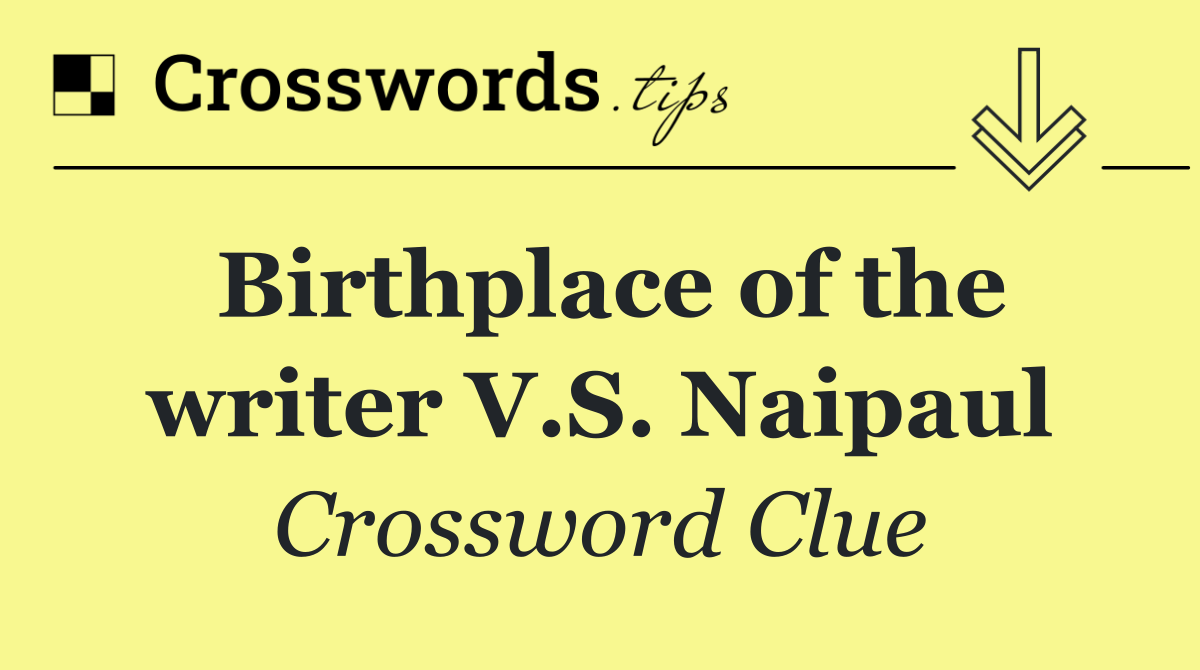Birthplace of the writer V.S. Naipaul