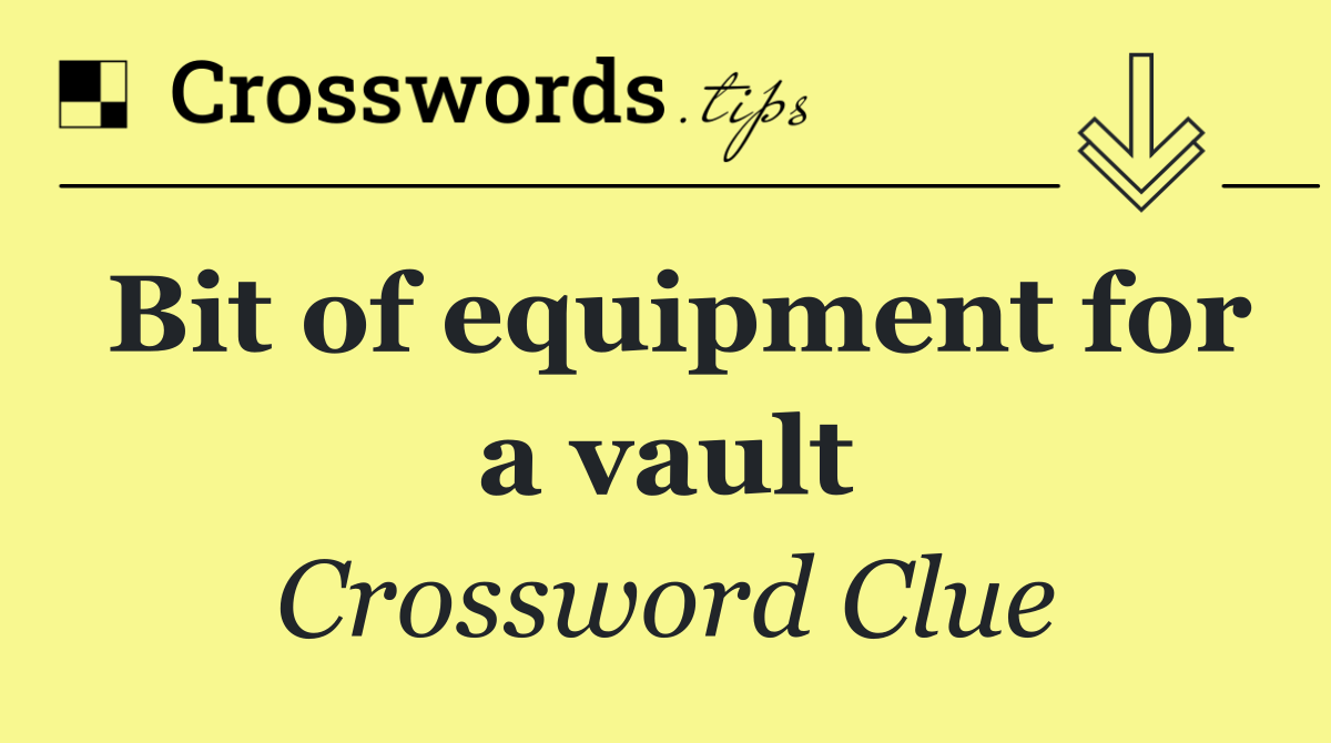 Bit of equipment for a vault