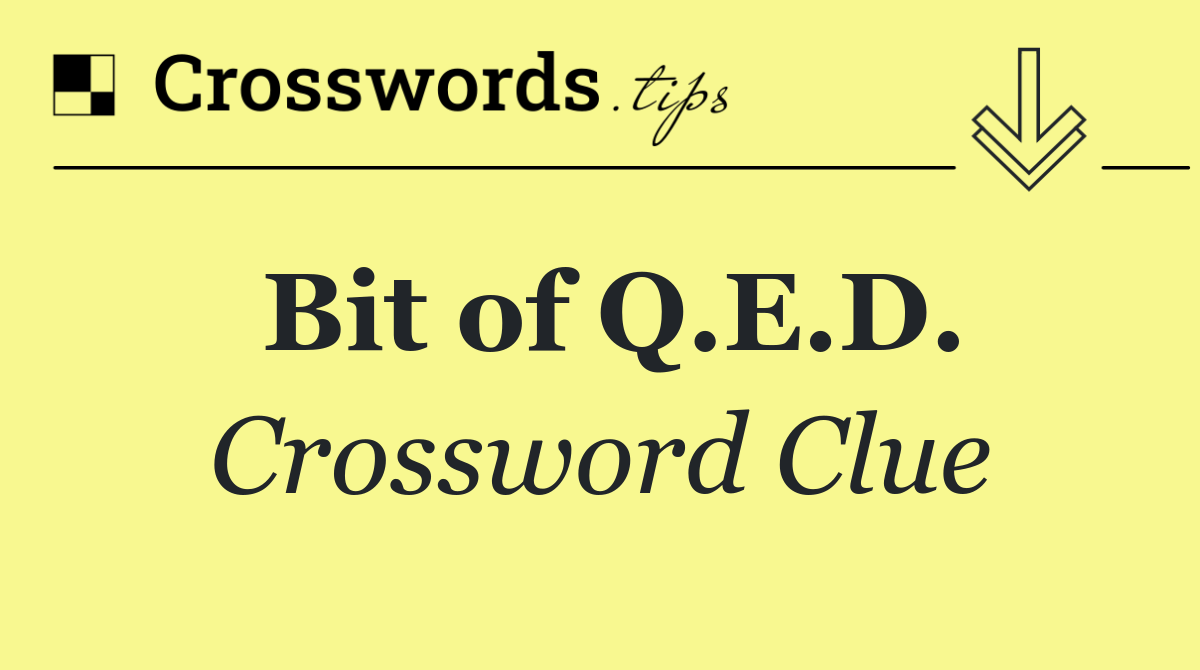 Bit of Q.E.D.