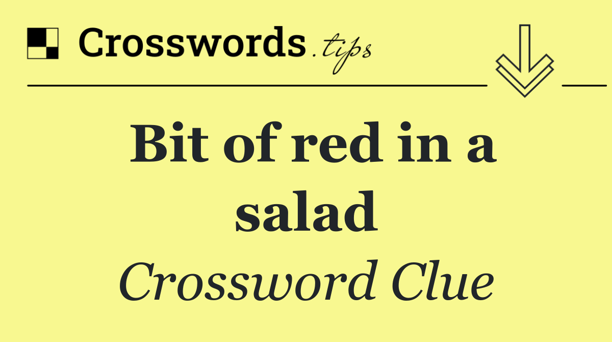 Bit of red in a salad