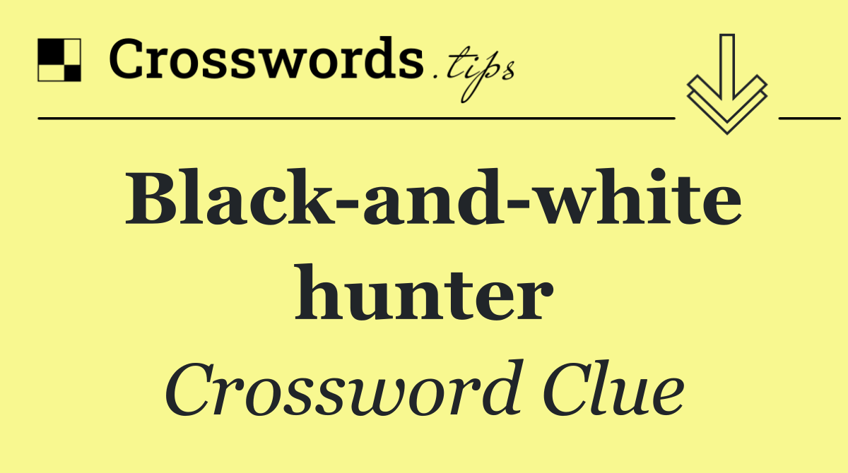 Black and white hunter