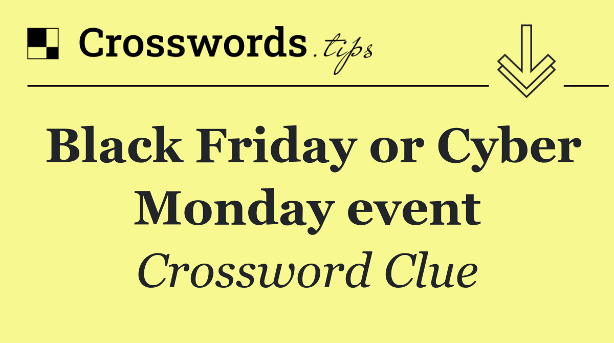 Black Friday or Cyber Monday event
