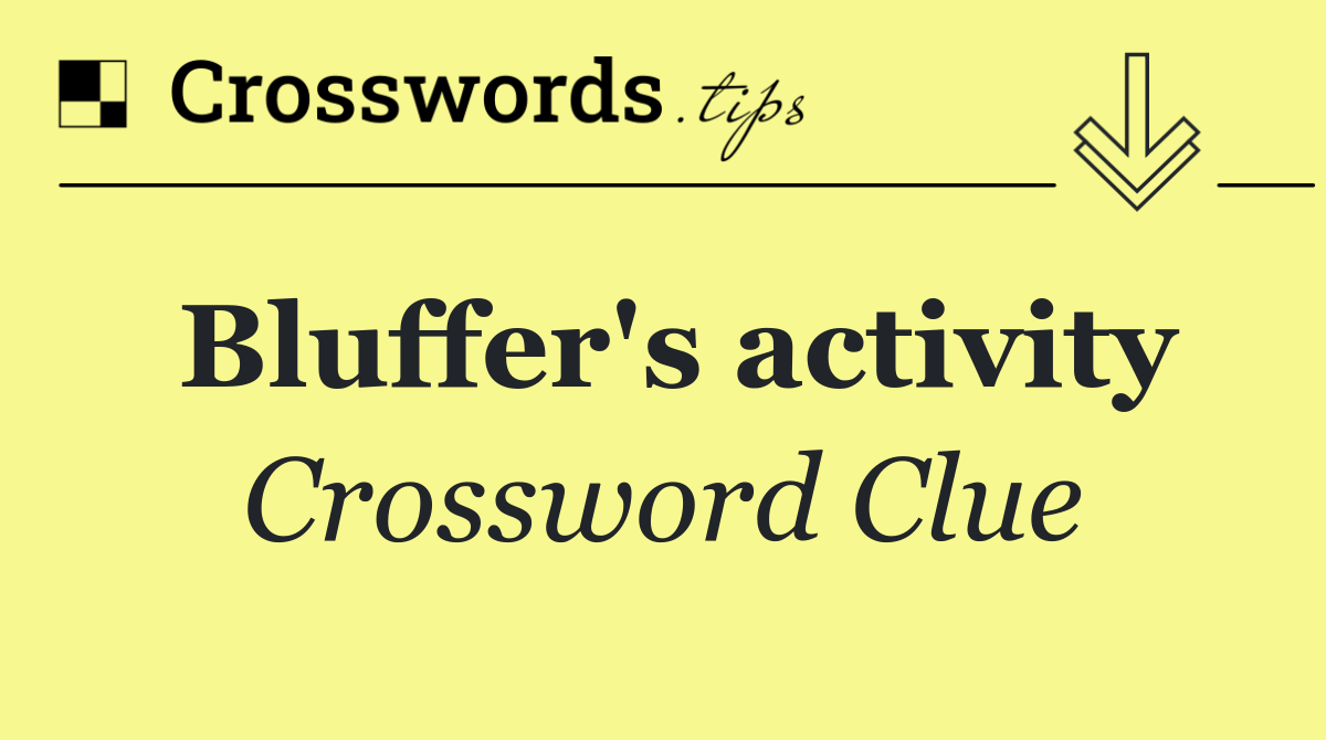 Bluffer's activity