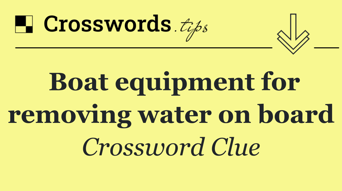 Boat equipment for removing water on board
