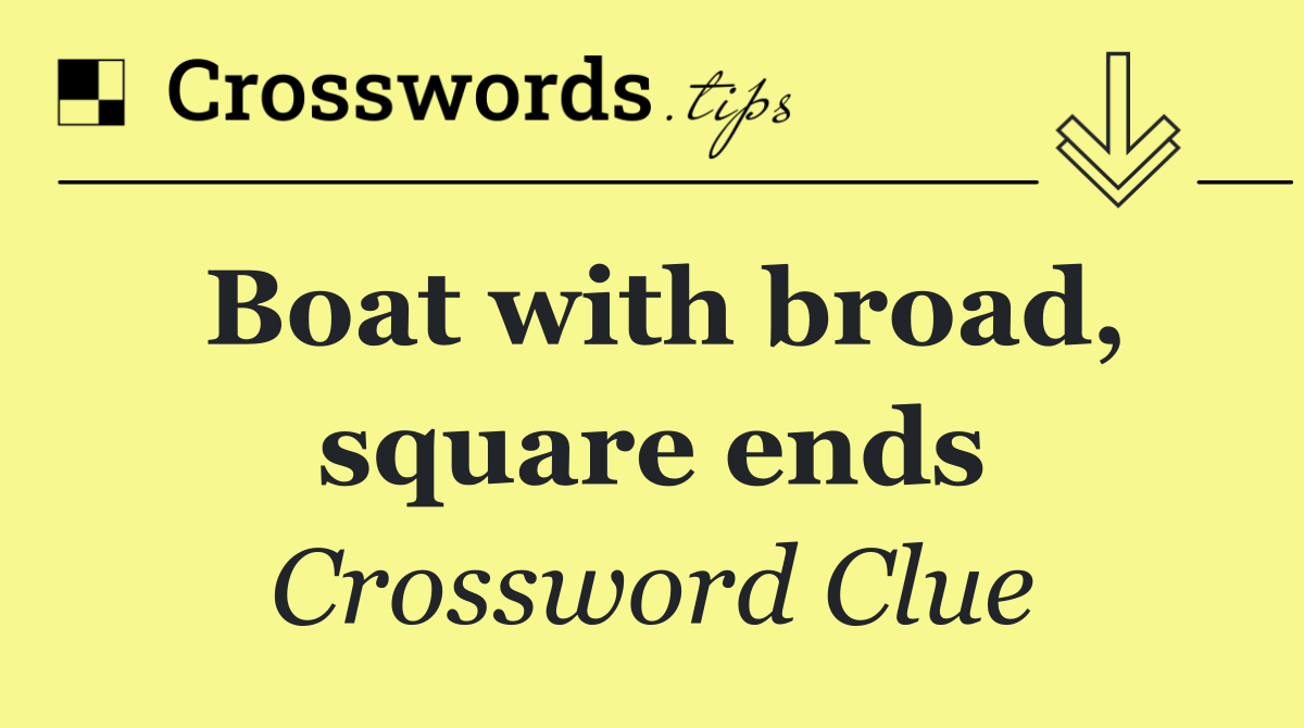 Boat with broad, square ends
