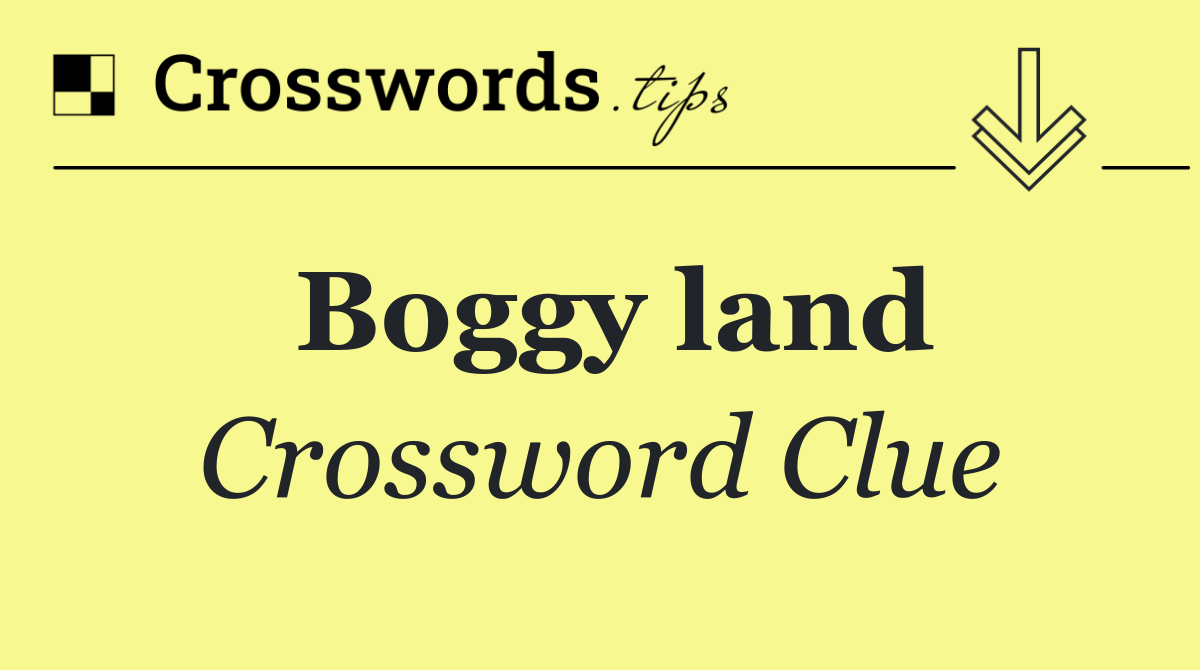Boggy land