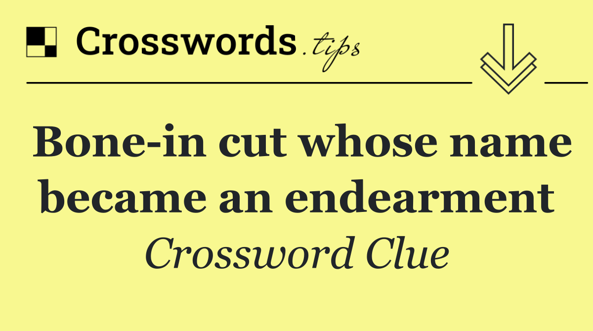 Bone in cut whose name became an endearment