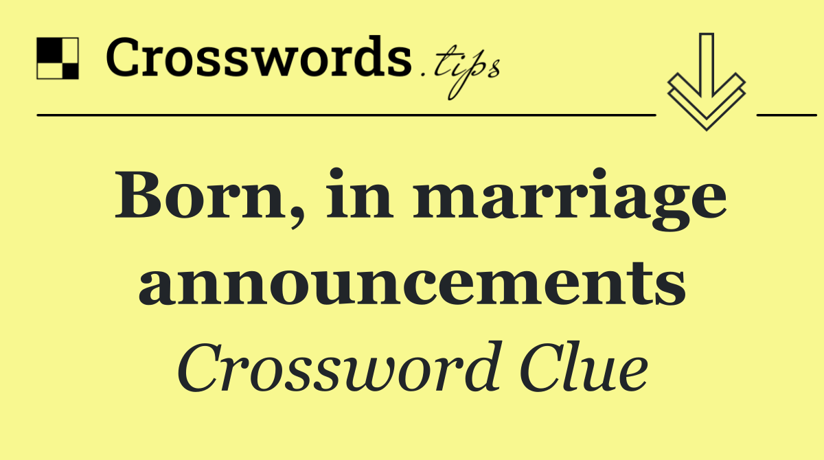 Born, in marriage announcements