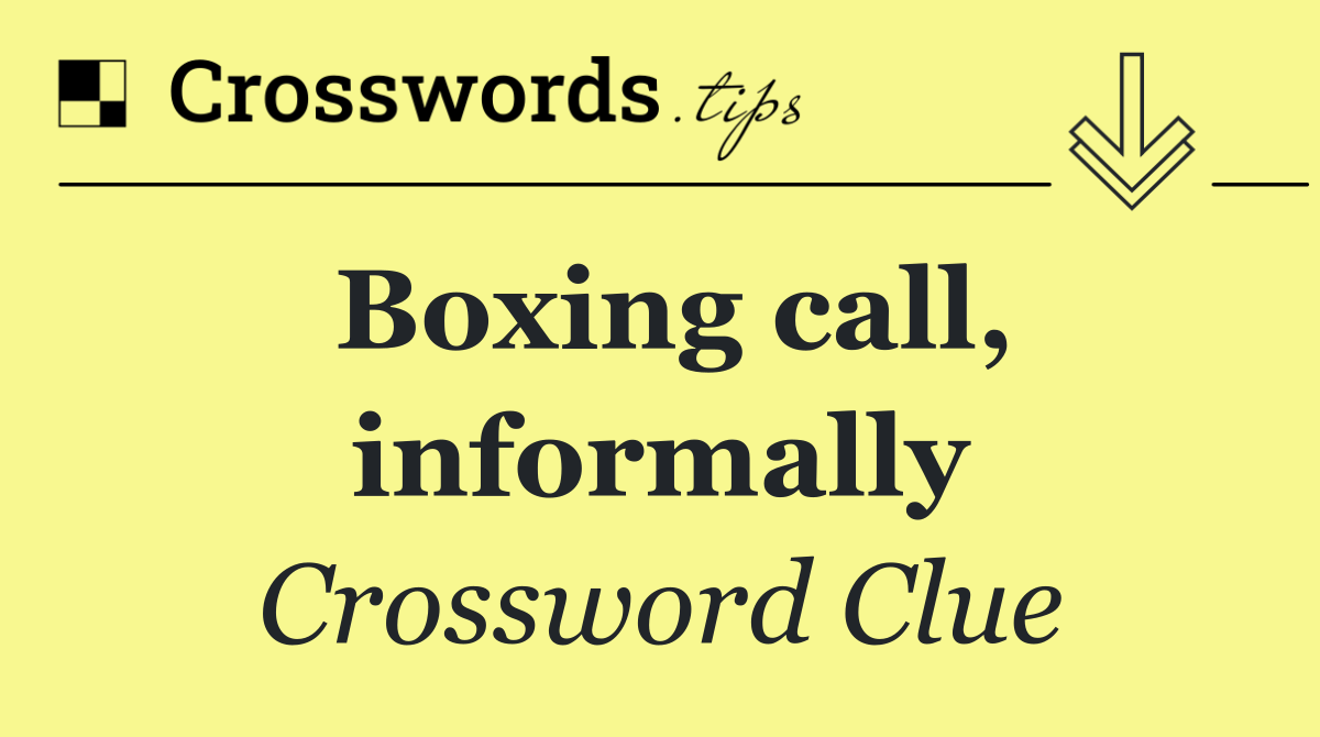 Boxing call, informally