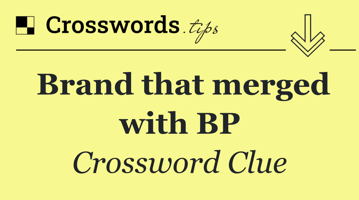 Brand that merged with BP