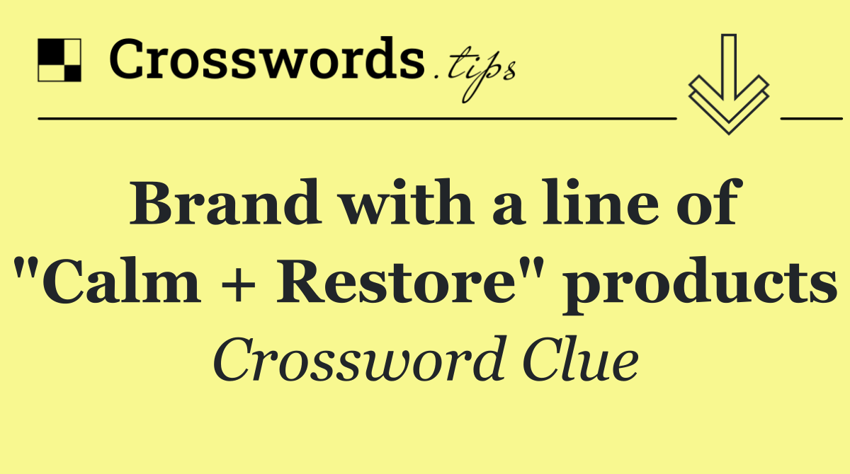 Brand with a line of "Calm + Restore" products