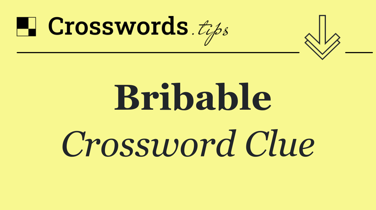 Bribable