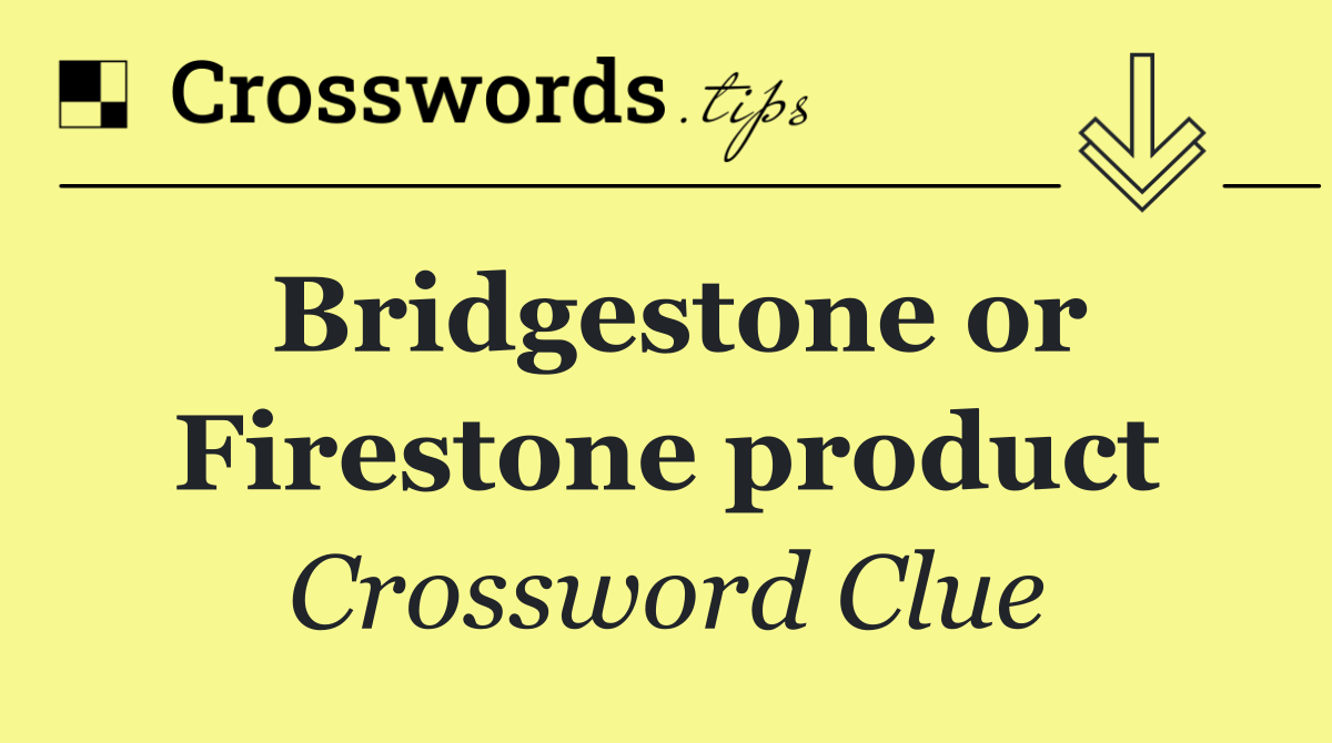 Bridgestone or Firestone product
