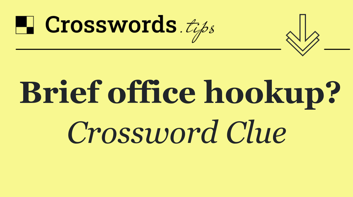 Brief office hookup?