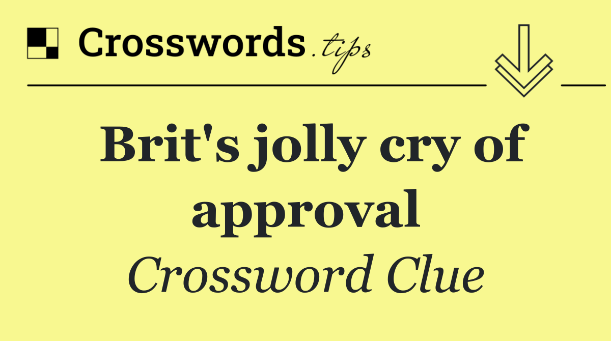Brit's jolly cry of approval