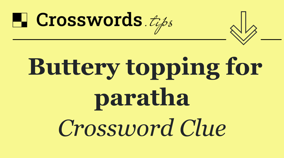 Buttery topping for paratha