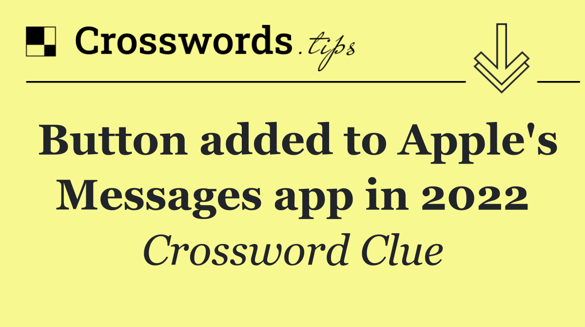 Button added to Apple's Messages app in 2022