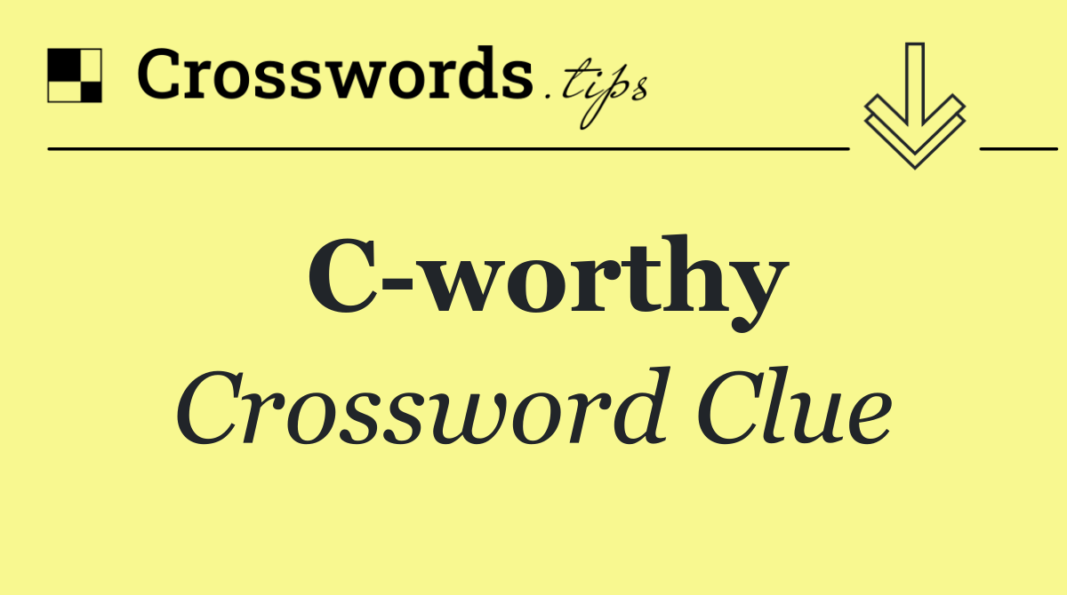 C worthy