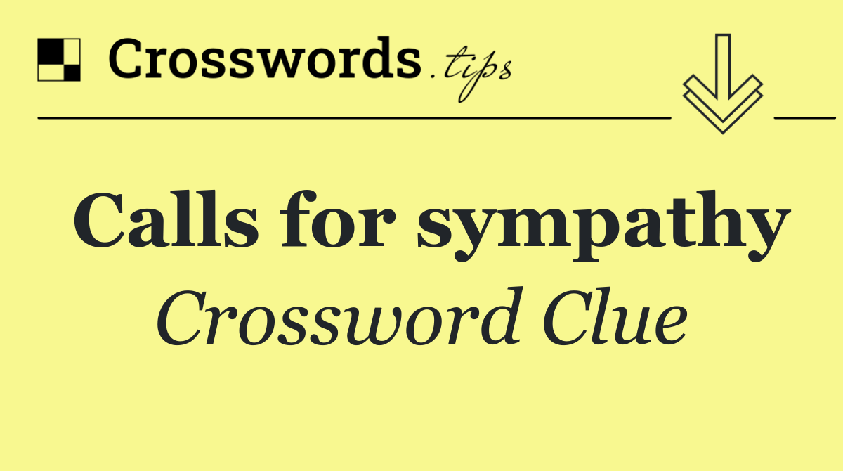 Calls for sympathy