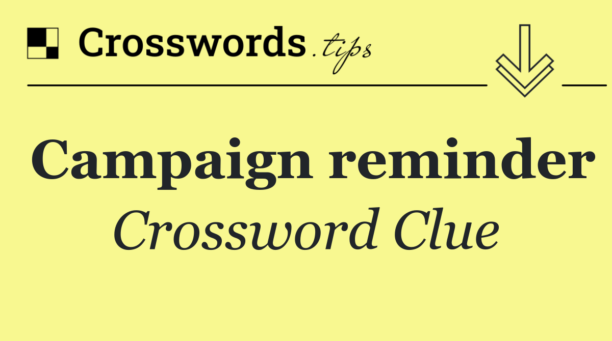 Campaign reminder