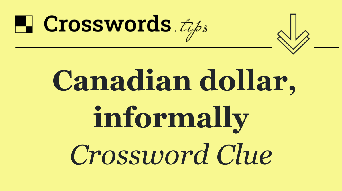 Canadian dollar, informally