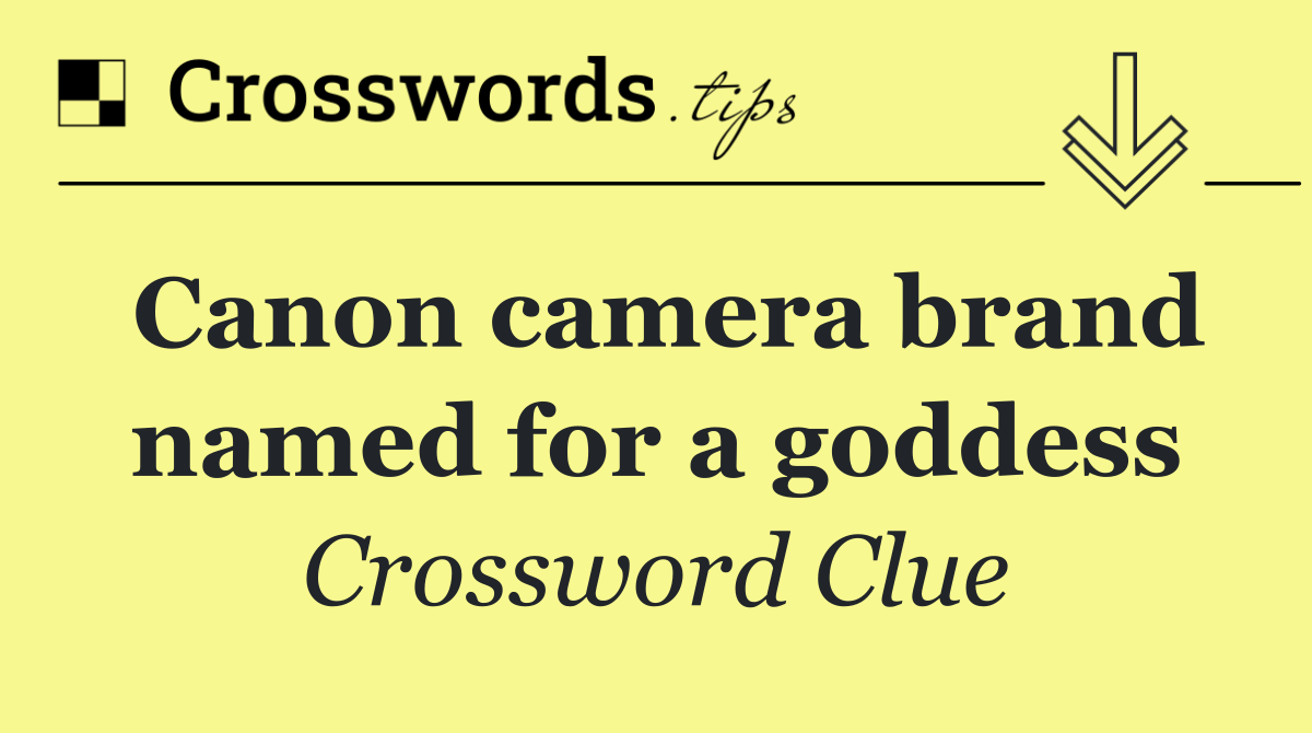 Canon camera brand named for a goddess