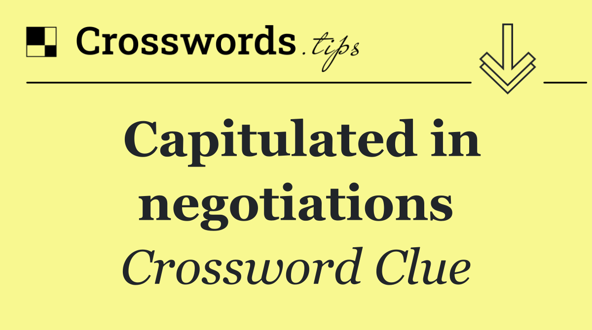 Capitulated in negotiations