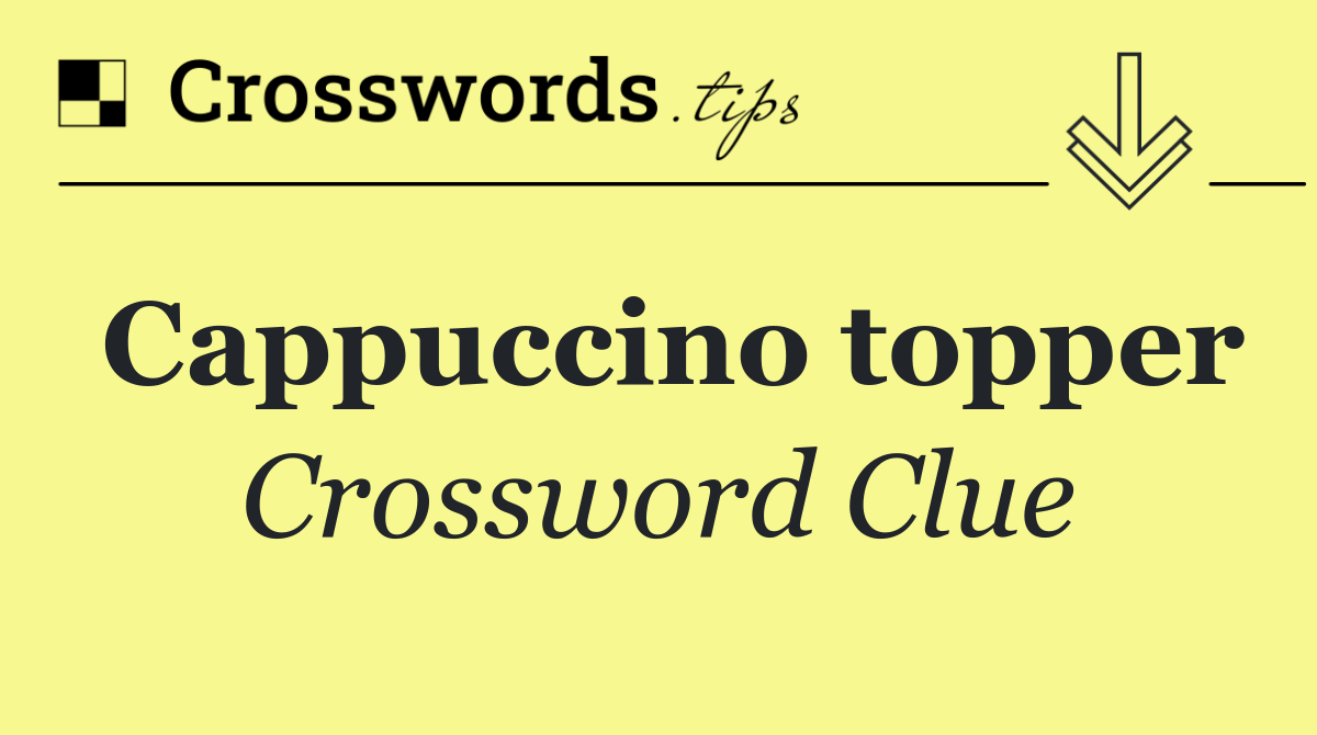 Cappuccino topper