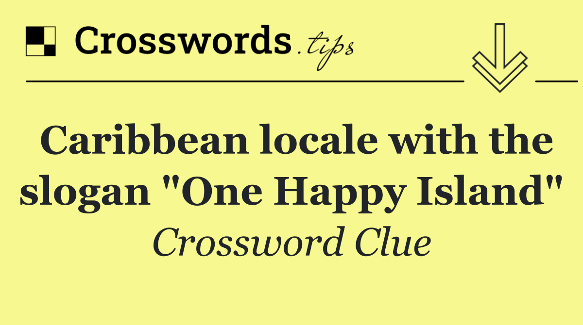 Caribbean locale with the slogan "One Happy Island"