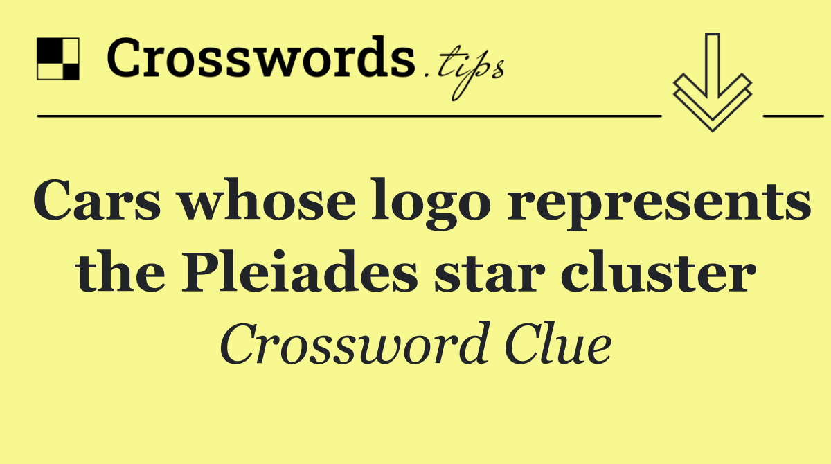 Cars whose logo represents the Pleiades star cluster