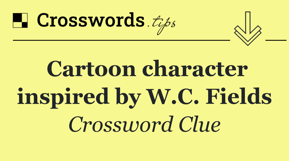 Cartoon character inspired by W.C. Fields