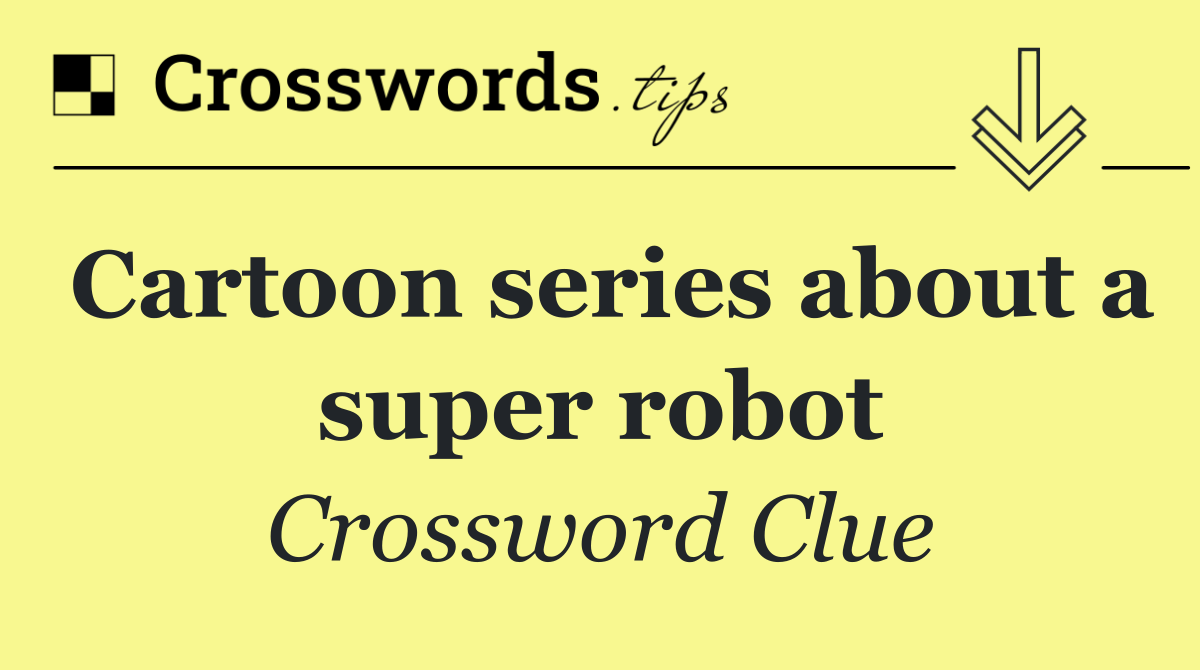 Cartoon series about a super robot