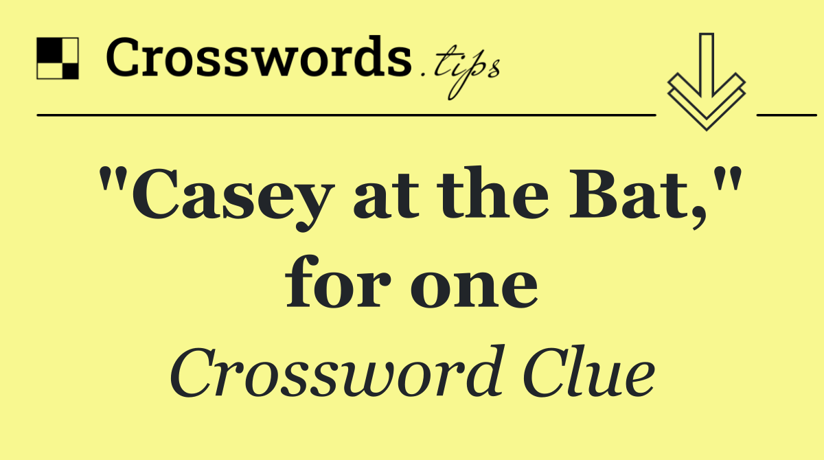 "Casey at the Bat," for one