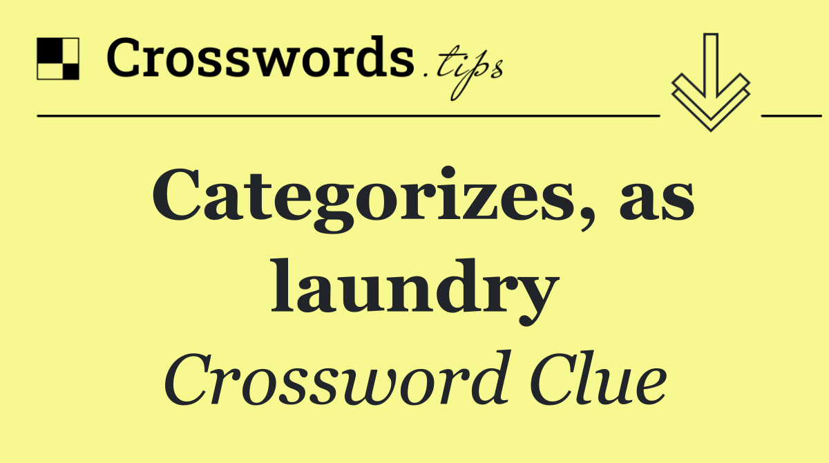 Categorizes, as laundry