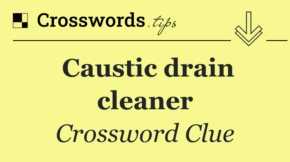 Caustic drain cleaner